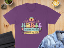 Load image into Gallery viewer, Purple t-shirt with "I Became a Nurse because your life is worth my time" text and syringe graphic.