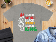 Load image into Gallery viewer, Grey t-shirt with "Black Father Black Leader Black King" text and lion graphic.