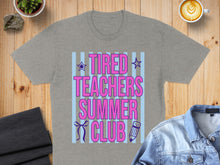 Load image into Gallery viewer, Grey t-shirt with "Tired Teachers Summer Club" text and graphics.