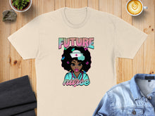 Load image into Gallery viewer, T-shirt with "FUTURE NURSE" text and illustration of a Black nurse.