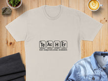Load image into Gallery viewer, T-shirt with periodic table elements spelling "TEACHER" and "the inspirational element".