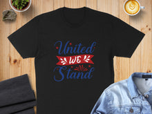 Load image into Gallery viewer, Black t-shirt with "United We Stand" text and red, white, and blue graphic.