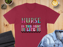 Load image into Gallery viewer, Burgundy t-shirt with "Nurse Life Is The Best Life" text design.