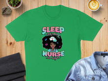 Load image into Gallery viewer, Green t-shirt with "Sleep all day nurse all night" text and a nurse illustration.