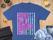 Load image into Gallery viewer, Blue t-shirt with pink text: "SORRY CAN'T SUMMER BYE"