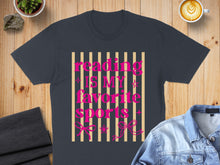 Load image into Gallery viewer, Dark t-shirt with "Reading is my favorite sports" text in pink.