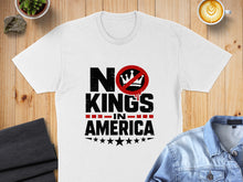 Load image into Gallery viewer, White t-shirt with "NO KINGS IN AMERICA" text and red prohibition symbol over crown.