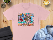 Load image into Gallery viewer, Pink t-shirt with "I'm a nurse what's your superpower?" graphic.