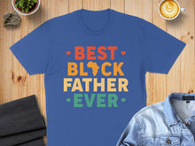 Load image into Gallery viewer, Blue t-shirt with "BEST BLOCK FATHER EVER" text in colorful block letters.