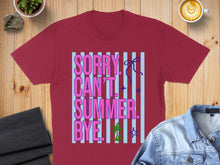 Load image into Gallery viewer, Maroon t-shirt with "Sorry Can't Summer Bye" text and blue stripes.