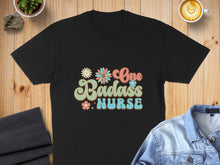 Load image into Gallery viewer, Black t-shirt with "One Badass Nurse" in retro floral font.