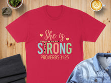 Load image into Gallery viewer, Red t-shirt with "She is STRONG PROVERBS 31:25" text design.