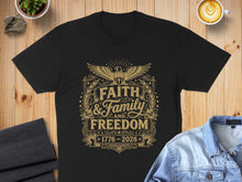 Load image into Gallery viewer, Black t-shirt with gold "Faith & Family and Freedom 1776-2026" text and eagle design.