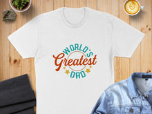 Load image into Gallery viewer, White t-shirt with "World's Greatest Dad" text and star graphics.