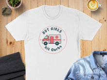 Load image into Gallery viewer, White t-shirt with "Hot Girls Hit Curbs" ambulance graphic.