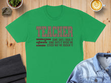 Load image into Gallery viewer, Green t-shirt with "TEACHER" and rockin' it slogan.