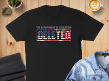 Load image into Gallery viewer, Black t-shirt with "THE DEPARTMENT OF EDUCATION DELETED" text and distressed American flag graphic.