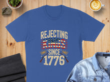 Load image into Gallery viewer, Blue t-shirt with "Rejecting Kings Since 1776" and crossed muskets.