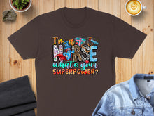 Load image into Gallery viewer, Nurse graphic tee: I'm a nurse, what's your superpower?