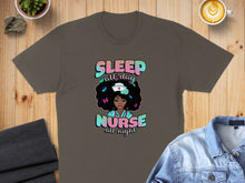 Load image into Gallery viewer, T-shirt with "SLEEP all day NURSE all night" text and woman's graphic.
