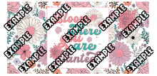 Load image into Gallery viewer, Bloom where you're planted UV DTF Wrap #107