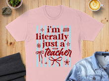 Load image into Gallery viewer, Pink t-shirt with "I'm literally just a teacher" text and ribbon graphic.