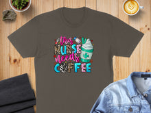 Load image into Gallery viewer, Brown t-shirt with "This Nurse Needs Coffee" graphic and latte art.