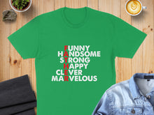 Load image into Gallery viewer, Green t-shirt with "FUNNY HANDSOME STRONG HAPPY CLEVER MARVELOUS FATHER" in white and red text.