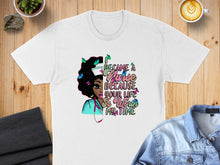 Load image into Gallery viewer, Nurse graphic tee with butterflies and text: I became a nurse because your life is worth my time.