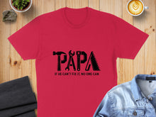 Load image into Gallery viewer, Red t-shirt with "Papa" in tools, "If he can't fix it, no one can."