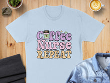 Load image into Gallery viewer, Light blue t-shirt with "Coffee Nurse Repeat" text and coffee cup graphic.