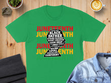 Load image into Gallery viewer, Green t-shirt with "JUNETEENTH" and words describing a father.