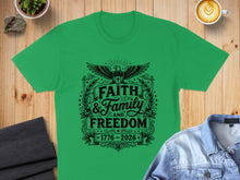 Load image into Gallery viewer, Green t-shirt with black graphic: "Faith & Family and Freedom 1776-2026".