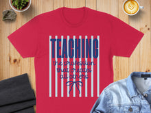 Load image into Gallery viewer, Red t-shirt with "TEACHING the profession that creates all others" text.