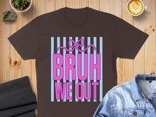 Load image into Gallery viewer, Brown t-shirt with pink bow and "BRUH WE OUT" text on blue stripes.