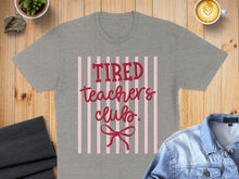 Load image into Gallery viewer, Gray t-shirt with "Tired Teachers Club" text and pink stripes.