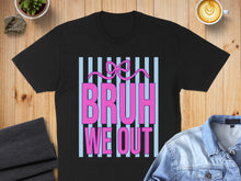 Load image into Gallery viewer, Black t-shirt with pink and blue text "BRUH WE OUT" and a pink bow.