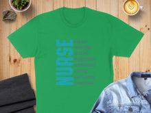 Load image into Gallery viewer, Green t-shirt with "Nurse" in large text and descriptive words.