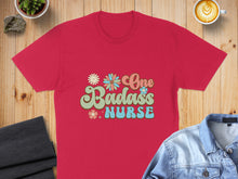 Load image into Gallery viewer, Red t-shirt with "One Badass Nurse" in retro floral lettering.