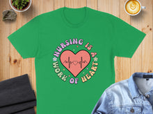 Load image into Gallery viewer, Green t-shirt with "Nursing is a Work of Heart" text and a heartbeat graphic.