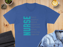Load image into Gallery viewer, Blue t-shirt with "NURSE" vertically printed with descriptive words.