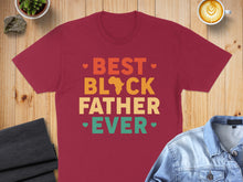 Load image into Gallery viewer, Burgundy t-shirt with "Best Block Father Ever" text and an African continent graphic.