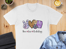 Load image into Gallery viewer, T-shirt with peace sign, heart, and "Peace love Radiology" text.