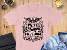 Load image into Gallery viewer, T-shirt with "Faith & Family and Freedom 1776-2026" text and eagle design.