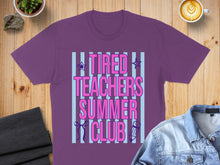 Load image into Gallery viewer, Purple t-shirt with "TIRED TEACHERS SUMMER CLUB" text and blue stripes.