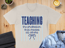 Load image into Gallery viewer, Cream t-shirt with "TEACHING the profession that creates all others" text and bow.