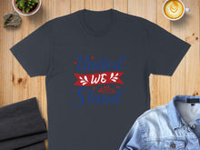 Load image into Gallery viewer, Dark grey t-shirt with "United We Stand" text and red, white, and blue graphic.