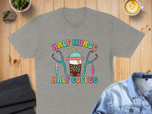 Load image into Gallery viewer, Gray t-shirt with "Half Nurse Half Coffee" text, stethoscope, and syringes.