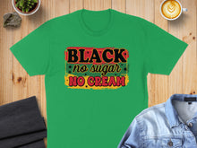 Load image into Gallery viewer, Green t-shirt with "BLACK no SUGAR NO CREAM" text design.