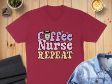 Load image into Gallery viewer, Burgundy t-shirt with "Coffee Nurse Repeat" text and coffee cup graphic.